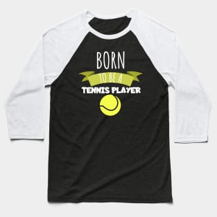 Born to be a tennis player Baseball T-Shirt